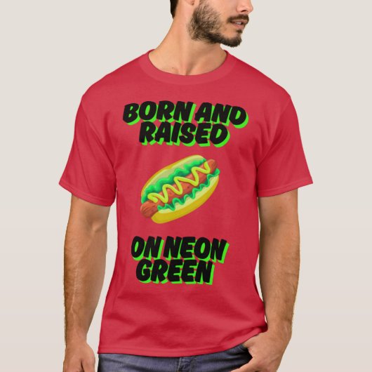 Geboren en getogen op Neon Green Chicago Relish Ch T-shirt (Voorkant)