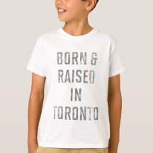 Geboren en opgevoed in Toronto T-Shirt