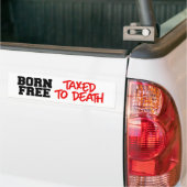 Geboren Gratis belast tot de dood Bumpersticker (Op Truck)