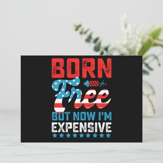 Geboren gratis, maar nu ben ik duur Grappig 4 juli Kaart (Staand voorkant)