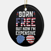Geboren gratis, maar nu ben ik duur Grappig 4 juli Keramisch Ornament (Links)