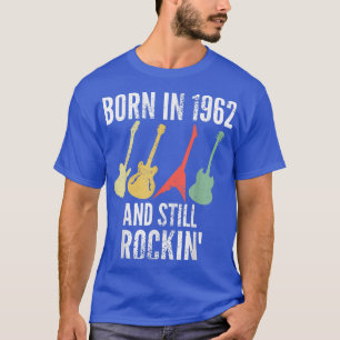 Geboren in 1962 en nog steeds Rockin 60th Birthday T-shirt