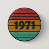 Geboren in 1971  verjaardagscadeau ronde button 5,7 cm (Voorkant)