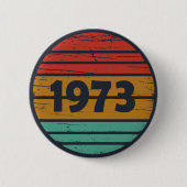Geboren in 1973  verjaardagscadeau ronde button 5,7 cm (Voorkant)