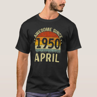 Geboren in april 1950 Geweldige sinds 72 jaar oud  T-shirt