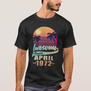 Geboren in april 1972 Geweldig sinds april 1972 50 T-shirt
