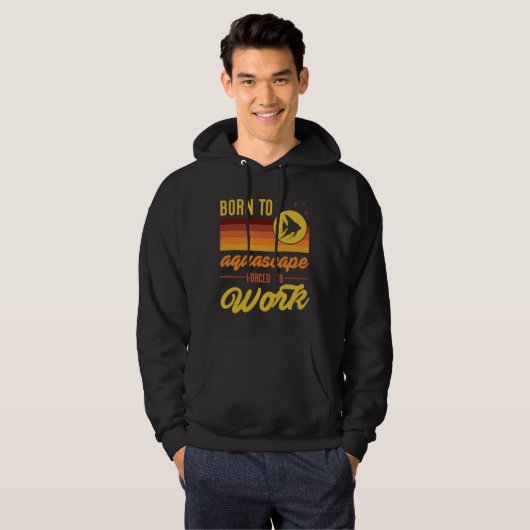 Geboren in Aquascape gedwongen om te gaan werken F Hoodie (Voorkant volledig)