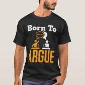 Geboren in Argue Debate Team Debater T-shirt (Voorkant)