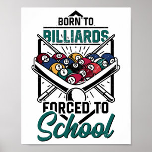 Geboren in Billards gedwongen naar school Billard Poster