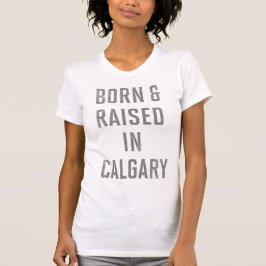 Geboren in Calgary T-shirt
