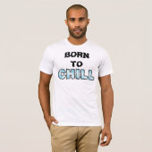 Geboren in CHILL T-shirt (Voorkant volledig)