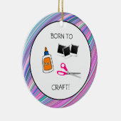 Geboren in Craft Cute Crafting Ceramic Ornament (Rechts)