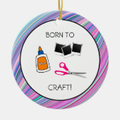 Geboren in Craft Cute Crafting Ceramic Ornament (Voorkant)