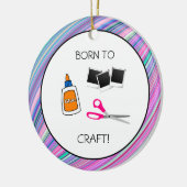 Geboren in Craft Cute Crafting Ceramic Ornament (Links)