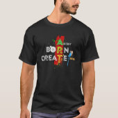 Geboren in creëer t-shirt (Voorkant)