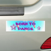 Geboren in Dance BORN TODANCE Bumpersticker (Op auto)