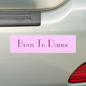 Geboren in Dance Bumpersticker (Op auto)