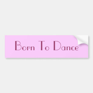 Geboren in Dance Bumpersticker