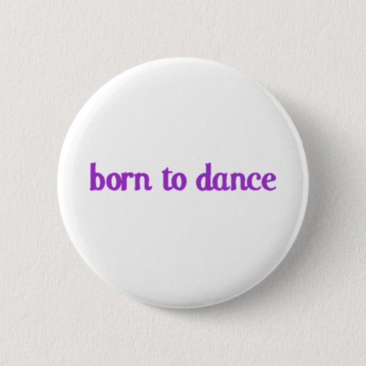 Geboren in Dance Ronde Button 5,7 Cm (Voorkant)