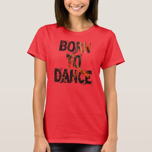Geboren in Dance - Shirt (Voorkant)