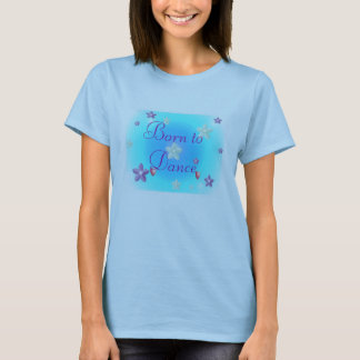 Geboren in Dance T-shirt