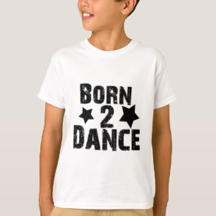 Geboren in Dance T-shirt