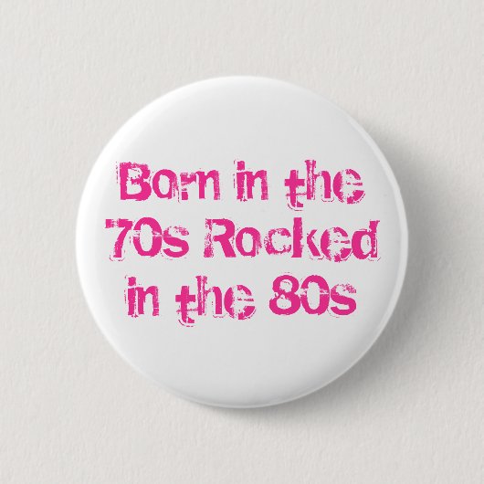 Geboren in de 70s Gerockt in de 80s Ronde Button 5,7 Cm (Voorkant)