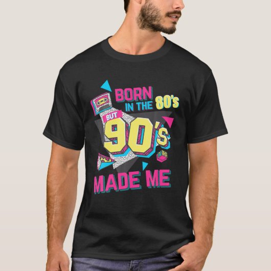 Geboren in de jaren 80, maar 90, maakte me gift. I T-shirt (Voorkant)