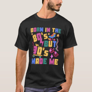 Geboren in de jaren 80 maar 90 maakte me Retro  T-shirt