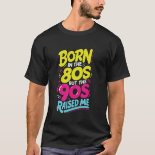 Geboren in de jaren '80, maar de jaren '90 heeft m t-shirt