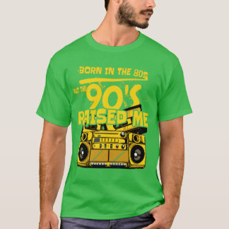 geboren in de jaren 80 , maar de jaren 90 voedden  t-shirt