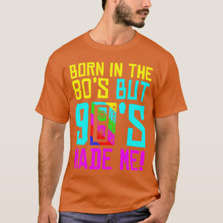 Geboren in de jaren 80, maar de jaren 90 zorgden e t-shirt