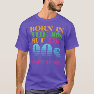 Geboren in de jaren 80 maar opgegroeid in de jaren t-shirt