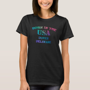 Geboren in de Verenigde Staten te Dover Delaware T-shirt