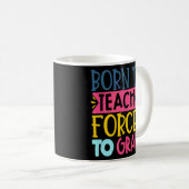 Geboren in een leerling gedwongen tot het volgen v koffiemok (Voorkant rechts)