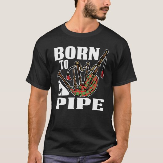 Geboren in een pijpleiding naar Bagpiper Outfit T-shirt (Voorkant)