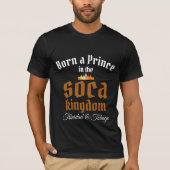 Geboren in een prins in het Soca-Koninkrijk Bewerk T-shirt (Voorkant)