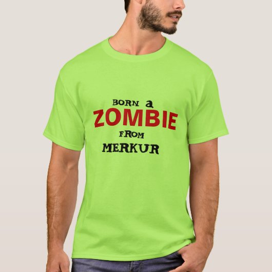Geboren in een Zombie uit merkur T-shirt (Voorkant)