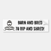 "Geboren in en gekaard tot rip en Shred"-sledders. Bumpersticker (Voorkant)