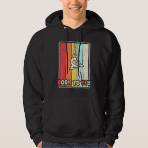 Geboren in Fly Aerial Silks Gymnastics Aerialist A Hoodie