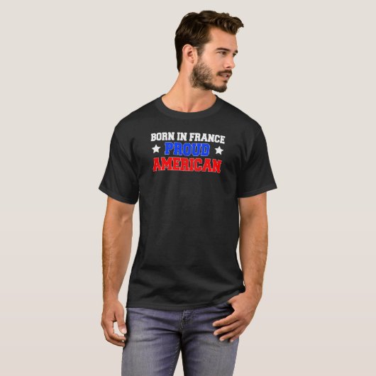 Geboren in France Proud American T-shirt (Voorkant volledig)