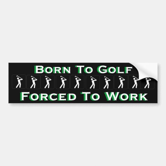 Geboren in Golf Forced om te werken Funny Golfing Bumpersticker (Voorkant)