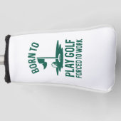 Geboren in Golf gedwongen te werken Golfheadcover (Voorkant)