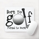 Geboren in Golf, gedwongen te werken Muismat (Met muis)