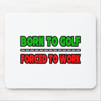 Geboren in Golf... gedwongen te werken Muismat
