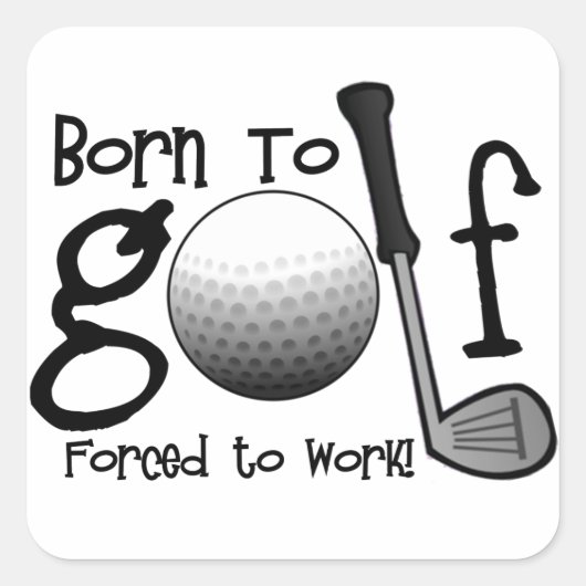 Geboren in Golf, gedwongen te werken Vierkante Sticker (Voorkant)
