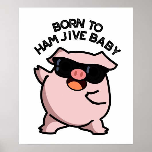 Geboren in Ham Jive Baby Funny Pig Pun Poster (Voorkant)