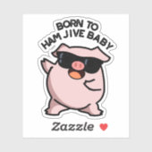 Geboren in Ham Jive Baby Funny Pig Pun Sticker (Vel)