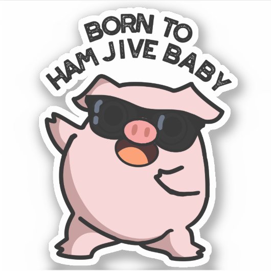 Geboren in Ham Jive Baby Funny Pig Pun Sticker (Voorkant)