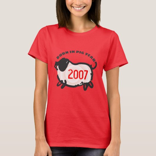 Geboren in het Chinese Fire Pig Year 2007 Woman Re T-shirt (Voorkant)